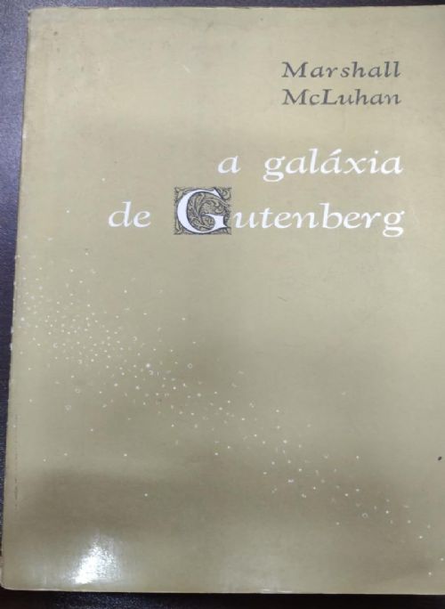 A Galaxia de Gutenberg - A Formaçao do Homem Tipografico