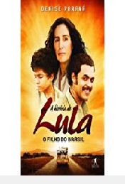 a historia de lula - o filho do brasil