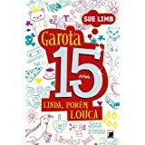 GAROTA, 15 ANOS - LINDA, POREM LOUCA