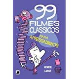 99 FILMES CLASSICOS PARA APRESSADINHOS
