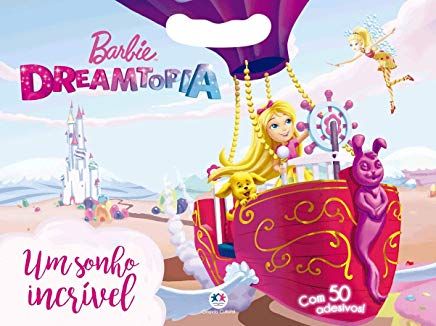 Barbie Dreamtopia - Um sonho incrível: Com 50 adesivos