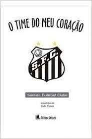 O Time do Meu Coraçao Santos Futebol Clube