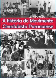 a historia do movimentos cineclubista paranaense