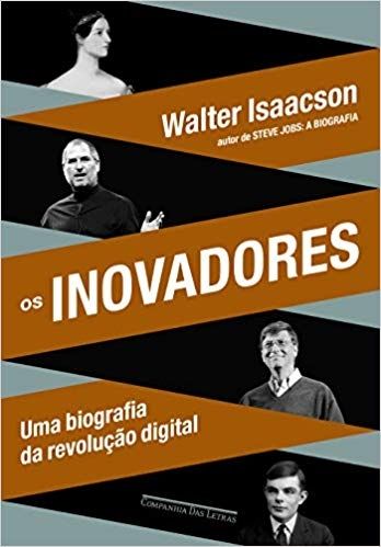 Os Inovadores: uma biografia da revolução digital