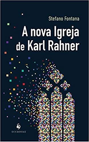 A NOVA IGREJA DE KARL RAHNER