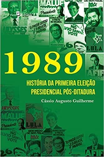 1989 HISTÓRIA DA PRIMEIRA ELEIÇÃO PRESIDENCIAL PÓS-DITADURA