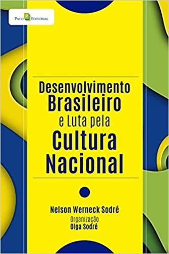 Desenvolvimento Brasileiro e Luta Pela Cultura Nacional