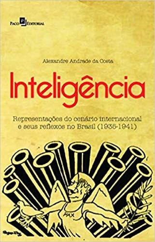 INTELIGÊNCIA- REPRESENTAÇÕES DO CENÁRIO  INTERNACIONAL E SEUS  REFLEXOS NO BRASIL (1935-1941)