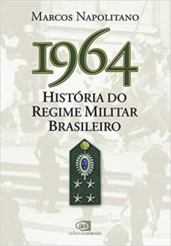 1964: HISTORIA DO REGIME MILITAR BRASILEIRO