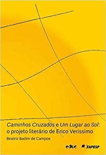 CAMINHOS CRUZADOS E UM LUGAR AO SOL: O PROJETO LITERARIO DE ERICO VERISSIMO