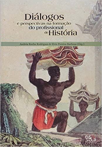 DIALOGOS E PERSPECTIVAS NA FORMACAO DO PROFISSIONAl HISTORIA