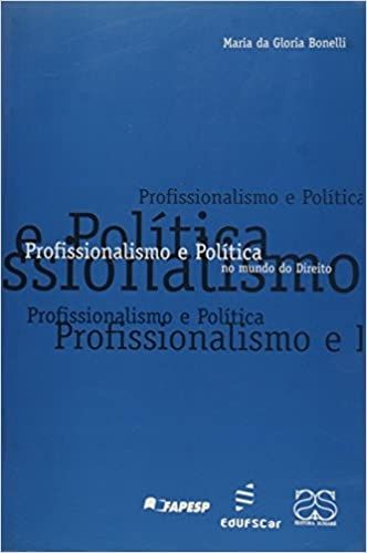 PROFISSIONALISMO E POLITICA NO MUNDO DO DIREITO