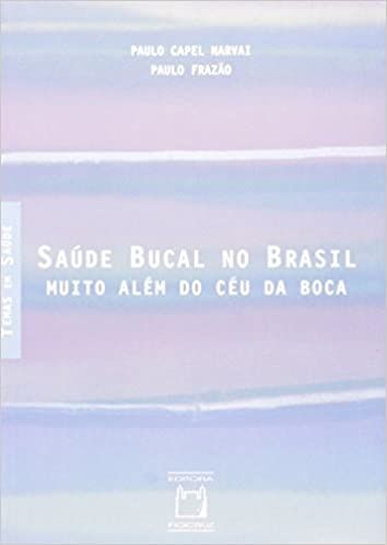 Saúde Bucal no Brasil: Muito Além do Céu da Boca