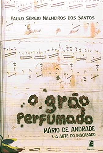 O Grão Perfumado: Mário de Andrade e a Arte do Inacabado