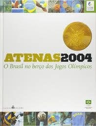 atenas 2004 o brasil no berço dos jogos olímpicos