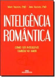 Inteligência Romântica - Como Ser Inteligente Também no Amor