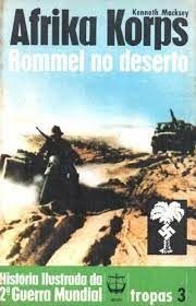 afrika korps rommel no deserto 3 historia ilustrada da segunda guerra mundial tropas 3
