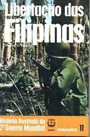 LIBERTAÇÃO DAS FILIPINAS historia ilustrada da segunda guerra mundial campanhas 11