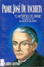 Padre Jose de Anchieta o Apostolo do Brasil