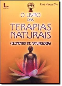 O Livro das Terapias Naturais - Elementos de Naturologia