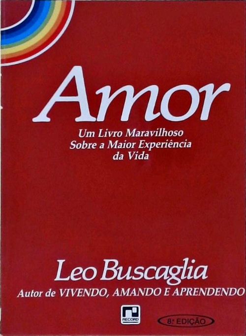 Amor - um Livro Maravilhoso sobre a Maior Experiência da Vida