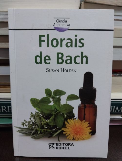 Florais de Bach - Col. Ciência Alternativa