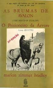 As Brumas de Avalon - O Prisioneiro da Árvore - Livro Quatro
