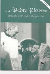 ... E Padre Pio Disse - Uma Frase de Padre Pio Por Dia - vol.1
