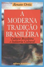 A Moderna Tradição Brasileira - Cultura Brasileira e Indústria Cultural