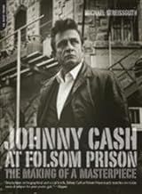 Johnny Cash at Folsom Prison - The Making of a Masterpiece