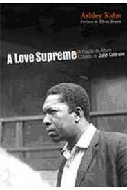 A love supreme: a criação do album classico de John Coltrane