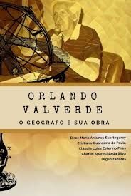 Orlando Valverde o Geografo e sua Obra